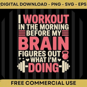 May include: A digital design with the text "I WORKOUT IN THE MORNING BEFORE MY BRAIN FIGURES OUT WHAT I'M DOING" in white and pink. Includes a dumbbell and kettlebell graphic. The design is on a black background with vertical stripes.