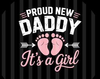 Proud New Daddy It's a Girl PNG SVG EPS Baby Announcement Design