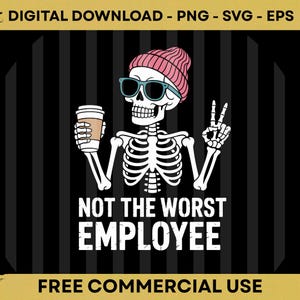 Peut inclure: Graphique de téléchargement numérique représentant un squelette portant un bonnet rose et des lunettes de soleil, tenant une tasse de café et faisant le signe de la paix. Le texte dit "NOT THE WORST EMPLOYEE" avec "FREE COMMERCIAL USE" en dessous.