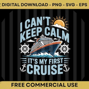 May include: A digital design with the text "I CAN'T KEEP CALM IT'S MY FIRST CRUISE" above a cruise ship illustration. The design includes a sun, clouds, anchors, and ship wheels, all in a nautical theme.