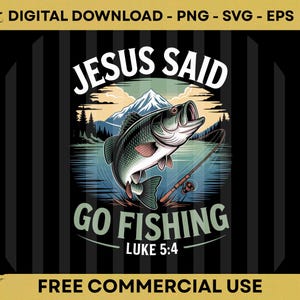 Peut inclure: Graphique numérique avec le texte "JESUS SAID GO FISHING" et "LUKE 5:4". Le design présente un achigan à grande bouche sautant hors de l'eau, avec une canne à pêche et un paysage de montagne en arrière-plan. Les mots "FREE COMMERCIAL USE" sont également inclus.