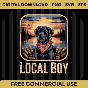 May include: Digital download graphic of a black Labrador Retriever wearing a red bandana, set against a sunset scene with a lake and trees. The text "LOCAL BOY" is below the dog, with "FREE COMMERCIAL USE" at the bottom.
