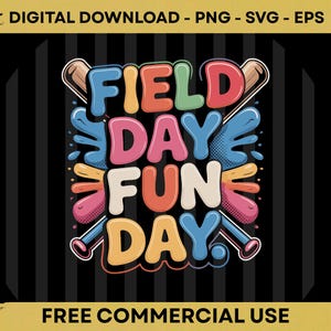 Peut inclure: Graphisme coloré avec les mots "FIELD DAY FUN DAY" en lettres bulle, des battes de baseball et des éclaboussures. Le texte "DIGITAL DOWNLOAD - PNG - SVG - EPS" et "FREE COMMERCIAL USE" sont également inclus.
