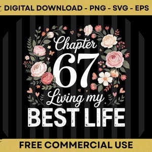 Peut inclure: Un design graphique numérique avec le texte 'Chapter 67 Living my BEST LIFE' en blanc, entouré d'une couronne florale de roses roses et blanches et de petits cœurs. Le fond se compose de rayures verticales noires avec des bordures dorées.
