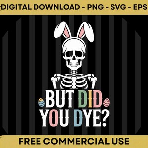 Peut inclure: Graphique numérique à télécharger avec un squelette portant des oreilles de lapin. Le texte se lit "BUT DID YOU DYE ?" en blanc, avec des accents colorés. Le fond est noir avec des rayures verticales. La bannière supérieure indique "TÉLÉCHARGEMENT NUMÉRIQUE - PNG - SVG - EPS".