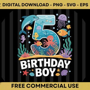 May include: A digital graphic featuring a large blue number 5 filled with underwater scenes including a dolphin, octopus, jellyfish, and various fish. The text reads DIGITAL DOWNLOAD - PNG - SVG - EPS, BIRTHDAY BOY, and FREE COMMERCIAL USE.
