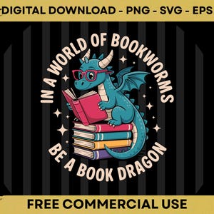 In a World of Bookworms Be a Book Dragon Quote SVG PNG EPS Digital Download
