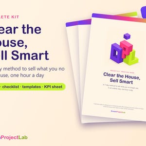 May include: A digital product kit titled Clear the House, Sell Smart, featuring a guide, checklist, templates, and KPI sheet. The cover displays colorful 3D blocks and the text: A 7-day method to sell what you no longer use, one hour a day.