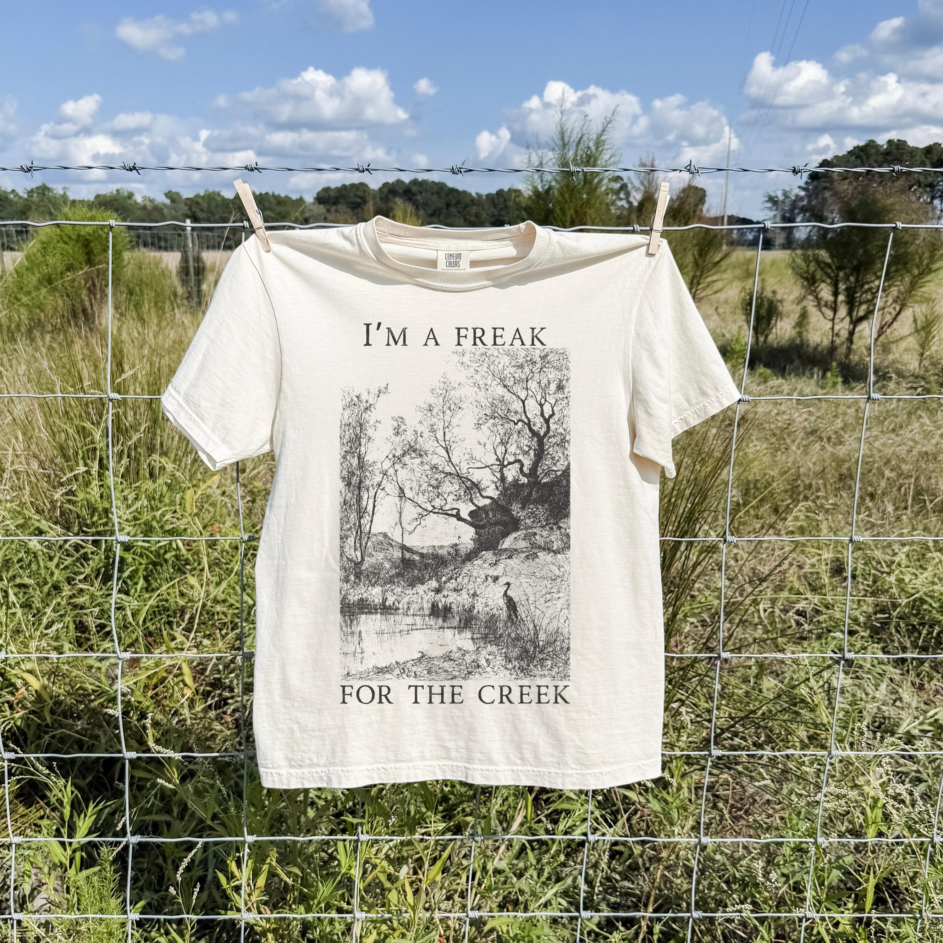 I'm a Freak for the Creek T-shirt | Rustic Vintage Funny Nature
