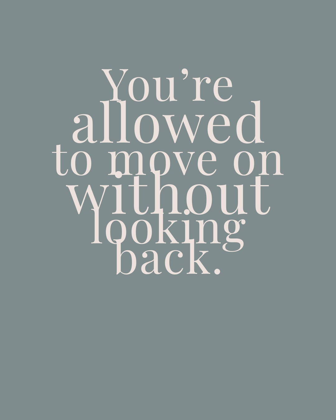 You’re Allowed to Move on Without Looking Back Poster, Moving on Quote ...