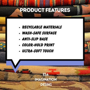 May include: Image showcasing product features: Recyclable materials, wash-safe surface, anti-slip base, color-hold print, and ultra-soft touch. The text is displayed on a white background with a black border, set against a backdrop of colorful textiles. The brand name is ESA Imagination Desing.