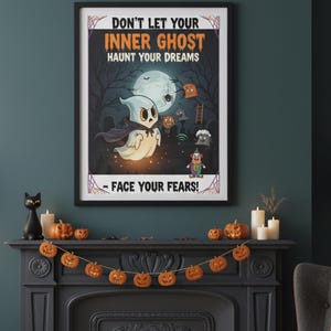 May include: A framed Halloween-themed poster with the text "DON'T LET YOUR INNER GHOST HAUNT YOUR DREAMS - FACE YOUR FEARS!". The artwork features a cartoon ghost, a full moon, and other spooky characters. A garland of pumpkin decorations adorns the fireplace.