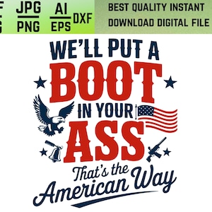 Puede incluir: Un diseño digital con el texto "We'll Put a Boot in Your Ass, That's the American Way." El diseño incluye un águila, estrellas, una campana, una pistola y la bandera estadounidense, en rojo, blanco y azul.