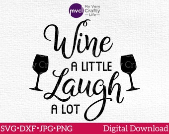 Wine Laugh SVG, Funny Wine Sayings Cut File, Wine Laughter SVG, Digital Download, SVG for Cutting Machines. svg, dxf, jpg, png. Commercial