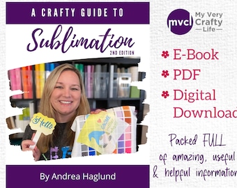 A Crafty Guide to Sublimation E-Book 2nd Edition, Dye Sublimation Digital Book, How to Sublimation Printing, Ebook PDF Digital Download