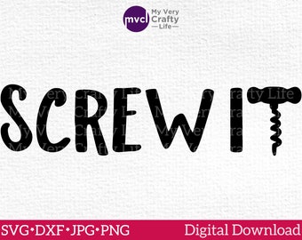Screw It SVG is a Funny Wine Saying Cut File, Adult Humor Digital Download, SVG for Cutting Machines. Includes svg, dxf, jpg, png.