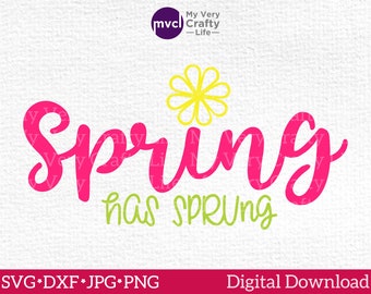 Spring Has Sprung SVG | Spring Sayings Cut File | Digital Download | svg | dxf | jpg | png