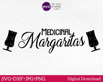 Medicinal Margaritas SVG, Funny Cocktail Saying Cut File, Digital Download Files for Cutting Machines, svg, dxf, jpg, png. Commercial Use