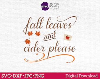 Fall Leaves and Cider Please SVG Digital Cutting File, Fall Cider SVG, Leaves, Apple, svg dxf png jpg cut file for Cricut Silhouette Cameo