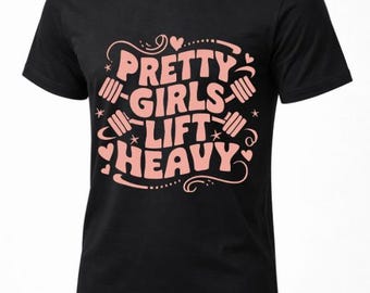 Pretty Girls Lift Heavy Shirt: Women's Gym Tee - Limited Edition