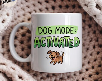 Dog Mode Activated Mug, Funny Dog Lover Gift, Dog Mum Coffee Mug, Dog Owner Present, Cute Dog Lady Cup, Dog Person Gift