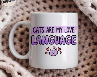 Cats Are My Love Language Mug, Funny Cat Lover Gift, Cat Mum Coffee Mug, Cat Owner Present, Cute Cat Lady Cup