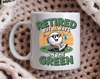 Funny Retired Golf Mug, 'Retired But Always on the Green', Golf Lover Gift for Retired Men, Golfers, Coworkers, Dad, Grandpa or Boss