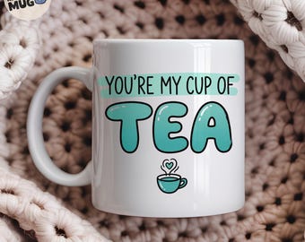 You're My Cup Of Tea Mug, Couples Gift, Valentines Gift For Him Her, Boyfriend Girlfriend Mug, Anniversary Present