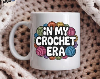 Crochet Lover Mug 'In My Crochet Era', Coffee Cup Gift for Crafters, Yarn Ball Knitting Mug, Funny Crochet Gift Idea for Women
