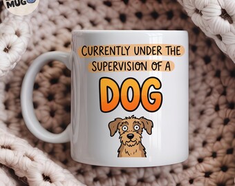 Currently Under The Supervision Of A Dog Mug, Funny Dog Lover Gift, Dog Mum Coffee Mug, Dog Owner Present