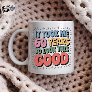 &quot;Lustiger 60. Geburtstagsbecher, &quot;&quot;Ich brauchte 60 Jahre, um so gut auszusehen&quot;&quot; Becher, sechzig Geburtstagskaffeetasse für Männer, Frauen, Mitarbeiter Geschenk.&quot;