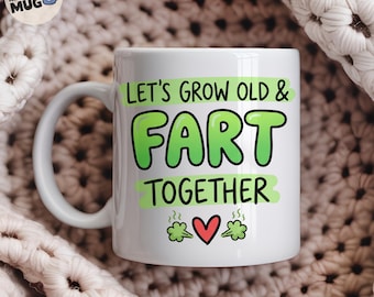 Let's Grow Old And Fart Together Mug, Rude Couples Gift, Crude Funny Valentines Gift, Offensive Present