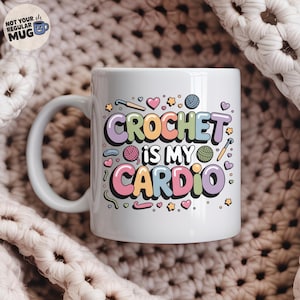 Funny Crochet Mug for Women, &#39;Crochet Is My Cardio&#39;, Gift for Yarn Lovers, Cute Crochet Coffee Cup for Crocheter and Knitter