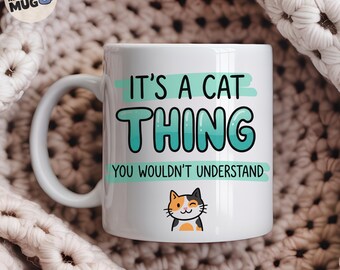 It's A Cat Thing You Wouldn't Understand Mug, Funny Cat Lover Gift, Cat Mum Coffee Mug, Cat Owner Present