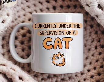 Currently Under The Supervision Of A Cat Mug, Funny Cat Lover Gift, Cat Mum Coffee Mug, Cat Owner Present