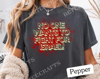 No One Wants fight for israel T-Shirt - Blood-Red Peace Graphic– Peace & Unity Graphic | DTF Print | S–5XL