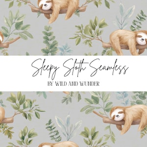 May include: A seamless pattern featuring brown sloths sleeping on tree branches surrounded by green leaves against a light gray background. The text Sleepy Sloth Seamless BY WILD AND WUNDER is centered in a white horizontal band across the image.