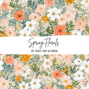 May include: A floral pattern featuring a variety of flowers in shades of white, peach, orange, and yellow, set against a light beige background. The text "Spring Florals" and "BY WILD AND WUNDER" are displayed in a white rectangular banner.
