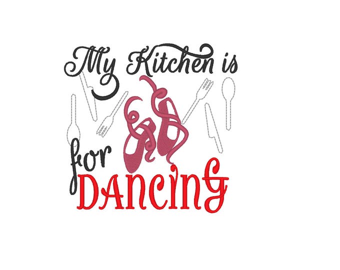My Kitches is For Dancing - Kitchen cute quote - machine embroidery designs - 4x4, 5x7  INSTANT DOWNLOAD