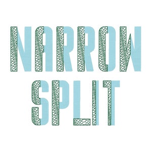 May include: A graphic design featuring the words "NARROW SPLIT" in a blue and green colour scheme. The letters are outlined in a green pattern that resembles scales.