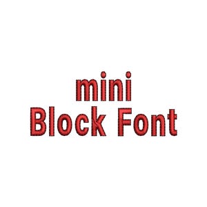 May include: The words "mini Block Font" are embroidered in red thread on a white background. The text is in a block style, with the word "mini" above "Block Font".