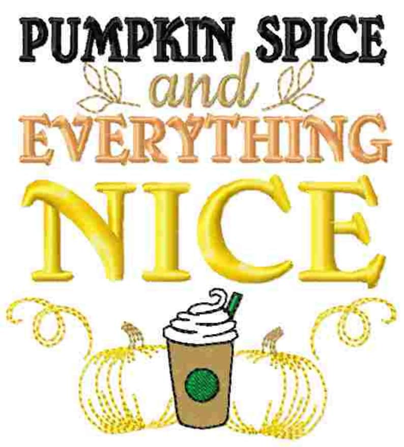 May include: Pumpkin spice and everything nice graphic with two yellow pumpkins and a fall-themed coffee drink with whipped cream.