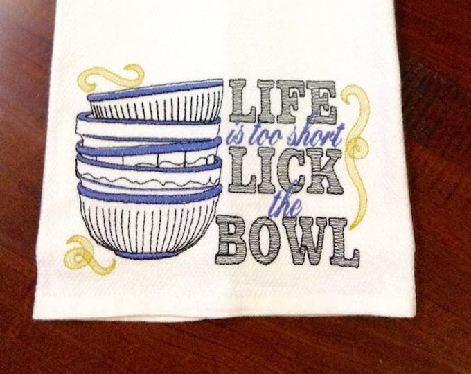 Life is too short lick the bowl - kitchen dish towel machine embroidery designs, quick stitch for hoop 5x7 stack of bowls dishes