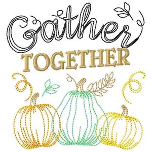 May include: Embroidered design featuring the text "Gather Together" in gold lettering with a black outline. The design also includes three pumpkins, one green and two orange, with leaves and swirls.