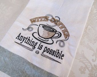 With coffee anything is possible - towel embroidery designs - quick stitch - 4x4 an 5x7