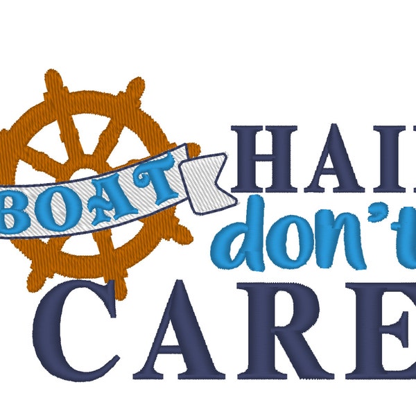 Boat hair don’t care, summer saying, summer embroidery, camp embroidery , don’t care embroidery 4x4 and  5x7