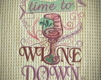 Time to wine down - machine embroidery designs - 4x4 and 5x7 - kitchen towels embroidery design, wine lovers embroidery