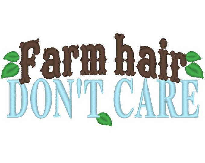 Farm hair don’t care, girly shabby chick summer saying quote farm kids machine embroidery designs for hoop 4x4, 5x7 INSTANT DOWNLOAD