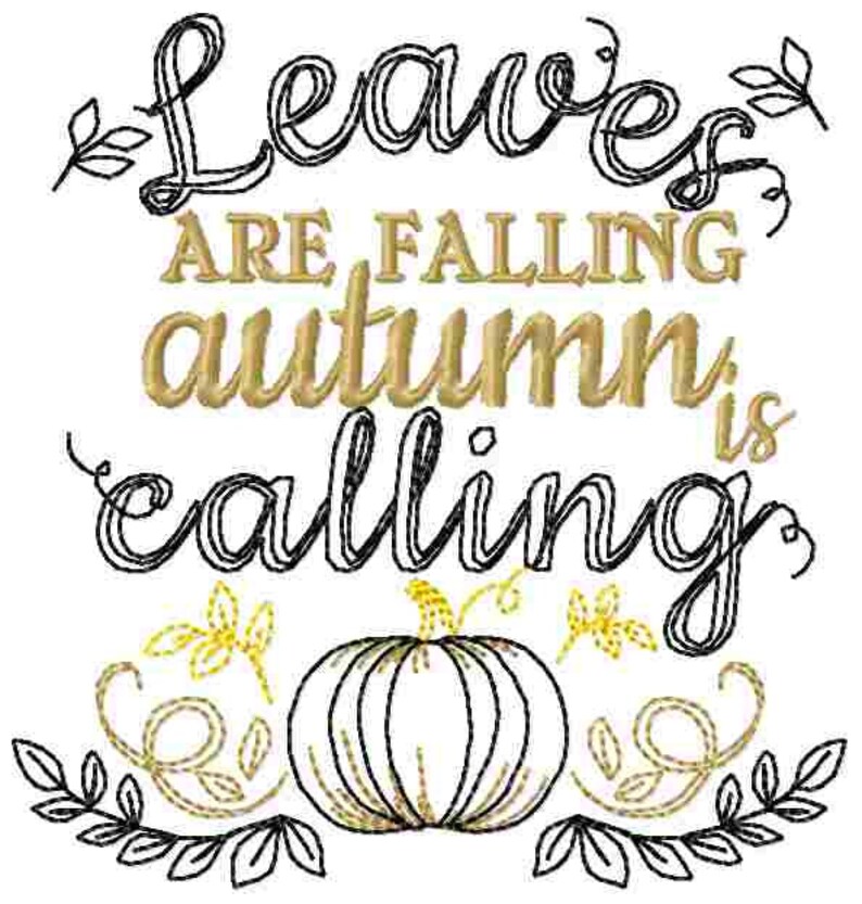 May include: Black and gold embroidery design featuring the text "Leaves are falling, autumn is calling" with a pumpkin and leaves.