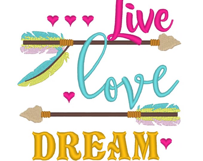 Live Love Dream Saying Quote with arrow and heart kids girls machine embroidery designs sizes for hoop 4x4 5x7 6x10